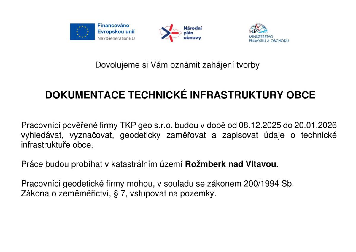 V období od 8. 12. 2025 do 20. 1. 2026 budou pracovníci pověřené firmy TKP geo s.r.o. v našem katastrálním území Rožmberk nad Vltavou vyhledávat, vyznačovat, geodeticky zaměřovat a zaznamenávat údaje o technické infrastruktuře obce.