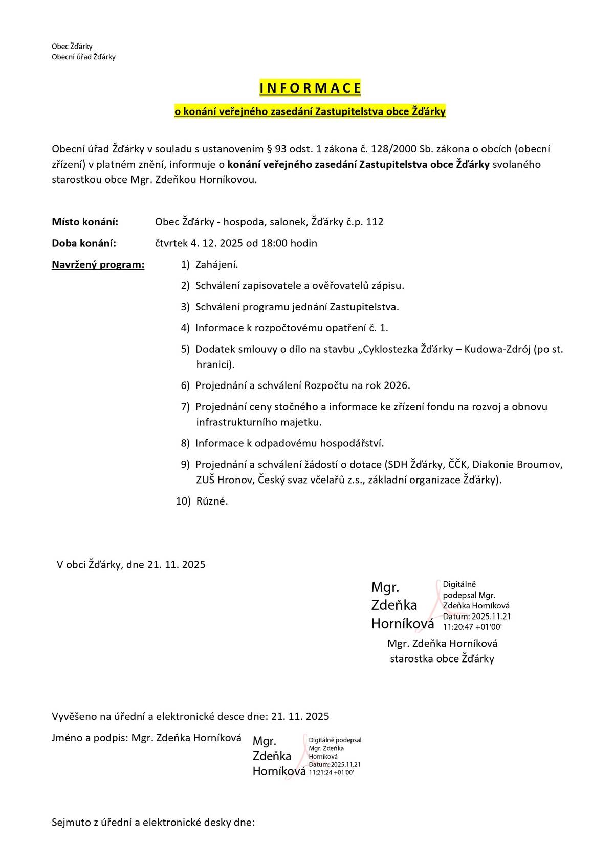Dobrý den, dnes 4. 12. 2025 od 18:00 vás (naposledy v tomto roce) zveme na veřejné jednání Zastupitelstva obce Žďárky (hospoda - salónek). Těšíme se na setkání. OÚ Žďárky
