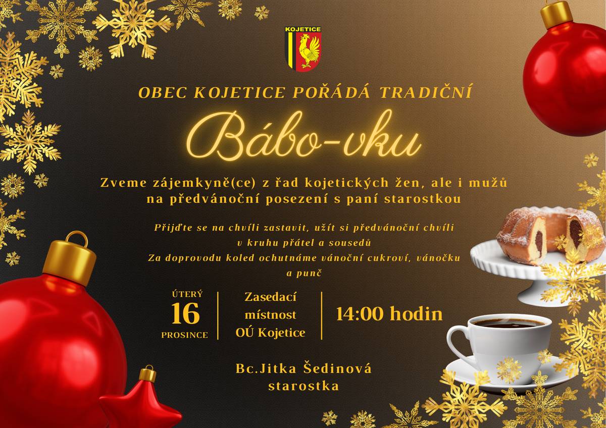 V úterý 16. prosince od 14 hodin se v zasedací místnosti obecního úřadu Kojetice koná tradiční Bábo-vka.  Přijďte načerpat předvánoční atmosféru. ochutnat vánoční cukroví, vánočku a punč. Jste srdečně zváni.