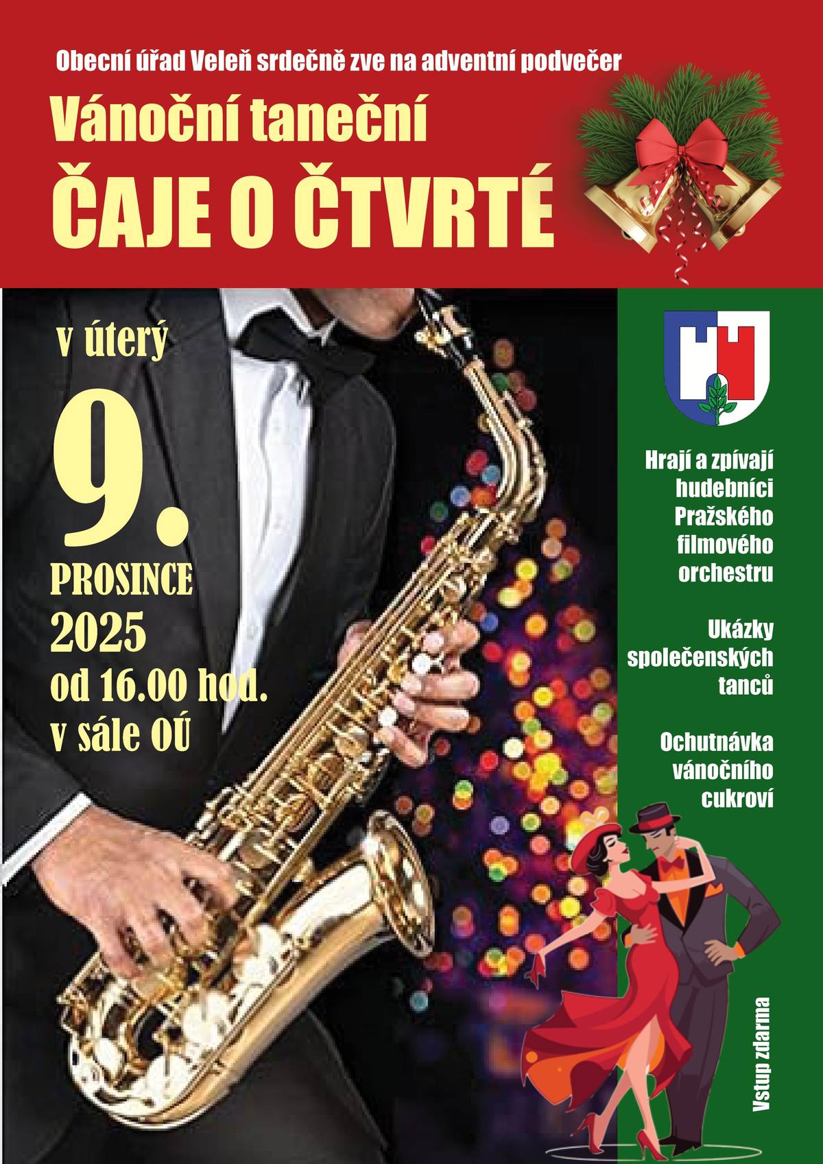 Obecní úřad Veleň srdečně zve na adventní podvečer dne 9.12.2025 od 16:00 hod v sále OÚ na Vánoční taneční ČAJE O ČTVRTÉ  Hrají a zpívají hudebníci Pražského filmového orchestru  vstupné zdarma