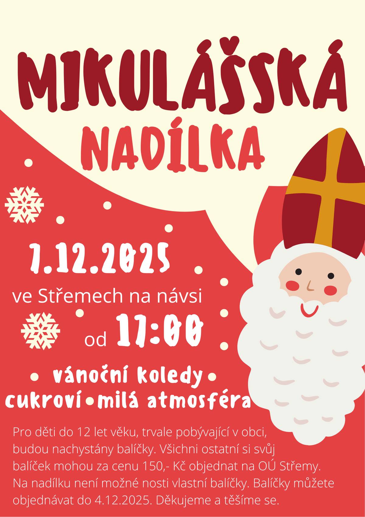 Připomínáme, že na druhou adventní neděli 7. prosince 2025 máme pro Vaše děti připravenu Mikulášskou nadílku. Nadílka začíná v 17 hodin ve Střemech  na návsi u vánočního stromečku. I tentokrát bude nachystáno nějaké drobné vánoční občerstvení a ve stánku budou vonět teplé alko i nealko nápoje na zahřátí. Těšíme se na Vás!