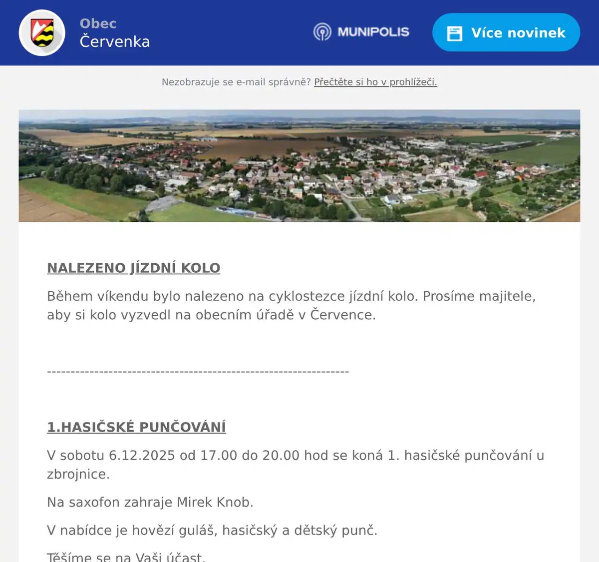  NALEZENO JÍZDNÍ KOLO Během víkendu bylo nalezeno na cyklostezce jízdní kolo. Prosíme majitele, aby si kolo vyzvedl na obecním úřadě v Července.  ----------------------------------------------------------------  1.HASIČSKÉ PUNČOVÁNÍ V sobotu 6.12.2025 od 17.00 do 20.00 hod se koná 1. hasičské punčování u zbrojnice. Na saxofon zahraje Mirek Knob. V nabídce je hovězí guláš, hasičský a dětský punč. Těšíme se na Vaši účast.