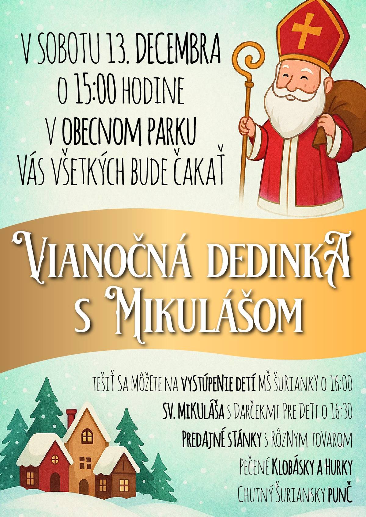 V sobotu 13. decembra o 15:00 hod. sa stretneme v obecnom parku, kde nás privíta Mikuláš a príjemná predvianočná atmosféra. Program: • vystúpenie detí MŠ Šurianky o 16:00 • príchod sv. Mikuláša s balíčkami pre deti o 16:30 • predajné stánky a drobné vianočné darčeky Občerstvenie: pečené klobásky a hurky a tradičný šuriansky punč. Príďte si užiť pokojné popoludnie v parku, stretnúť sa s ostatnými a naladiť sa na Vianoce. Tešíme sa na vás!