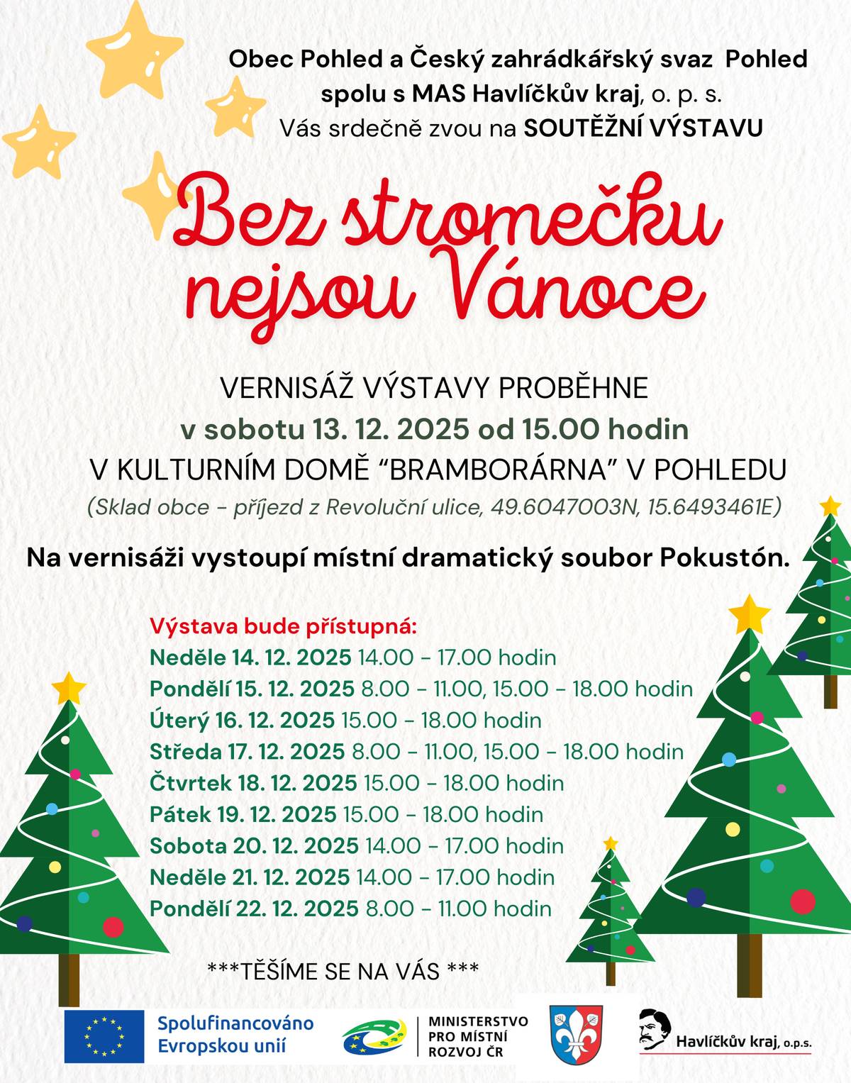 Pořádají Obec Pohled a zahrádkáři Pohled (loňský vítěz soutěže) ve spolupráci s Místní akční skupinou Havlíčkův kraj. Vernisáž proběhne v sobotu 13.12. od 15 hodin v KD Bramborárna. Srdečně zveme!
