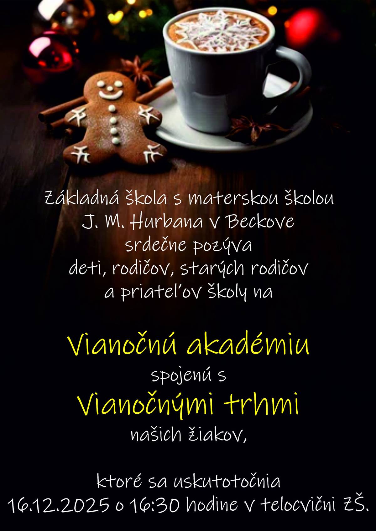 ZŠ s MŠ J. M. Hurbana v Beckove Vás srdečne pozýva na Vianočnú akadémiu, ktorá sa uskutoční 16.12.2025 o 16.30 hod. v telocvični základnej školy. Zároveň Vás pozývajú na Vianočné trhy, na ktorých žiaci ponúknu svoje výrobky.