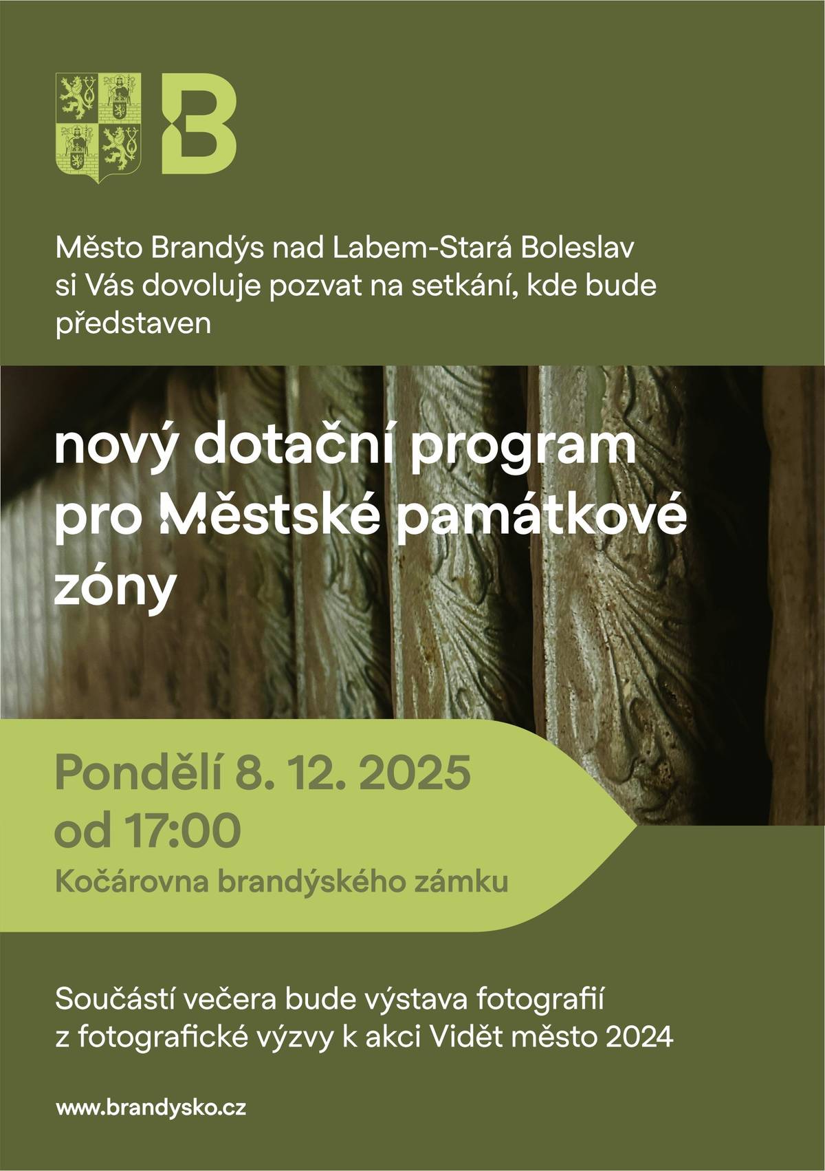 Uvažujete o nové fasádě, výměně oken nebo krovu na svém domě? Máte provozovnu a chtěli byste její venkovní vzezření vylepšit? Pokud se vaše objekty nachází v některé z městských památkových zón, rádi vám přispějeme prostřednictvím nového dotačního programu. Přijďte v pondělí 8. prosince od 17.00 do Kočárovny (Plantáž 2480, Brandýs nad Labem) na setkání, kde vám zástupci města a památkářů program rádi podrobně představí. Můžete se přímo na místě zeptat na vše, co vás zajímá. Více k novým dotačním titulům najdete na stránkách města ZDE.
