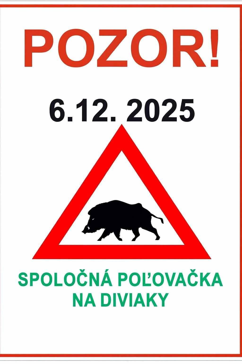 Poľovnícke združenie VLČIA HORA upozorňuje návstevníkov lesa a obyvateľov, že dňa 06. 12. 2025 od 08:00 do 13:00 bude v oblasti poľovného revíru Nižný Hrušov  prebiehať spoločná poľovačka. Prosíme všetkých občanov, turistov a cyklistov, aby sa v tento deň vyhli vstupu do lesa a poľovných úsekov. Zároveň odporúčame: • nepúšťať domácich miláčikov do voľnej prírody  • plne rešpektovať pokyny organizátorov a poľovníkov  • zvýšiť opatrnosť pri prejazde motorovými vozidlami v blízkosti lesa  • Nevstupovať do neoznačených trás, kde môže prebiehať pohyb zveri alebo poľovníkov Cieľom je zabezpečiť bezpečnosť všetkých obyvateľov aj účastníkov poľovačky. Ďakujeme za pochopenie a spoluprácu. PZ VLCIA HORA Nižný Hrušov.