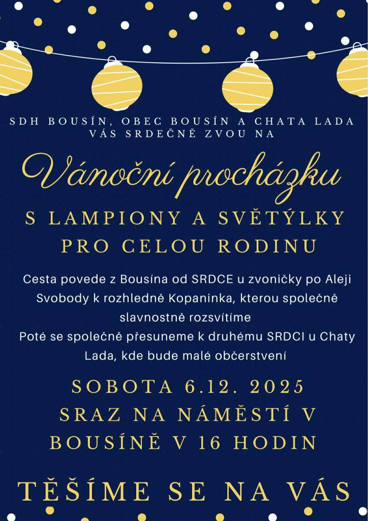 Zveme vás na předvánoční procházku s lampionky, která se koná v sobotu 06.12.2025. Sraz bude u zvoničky v Bousíně v 16:00 a společně se vydáme k rozhledně, kterou také rozsvítíme.