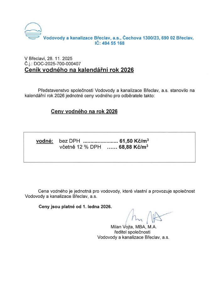 Představenstvo společnosti Vodovody a kanalizace Břeclav, a.s. stanovilo na kalendářní rok 2026 jednotné ceny vodného pro odběratele takto:   bez DPH 61,50 Kč/m3  včetně 12% DPH 68,88 Kč/m3  Ceny jsou paltné od 1.1.2026