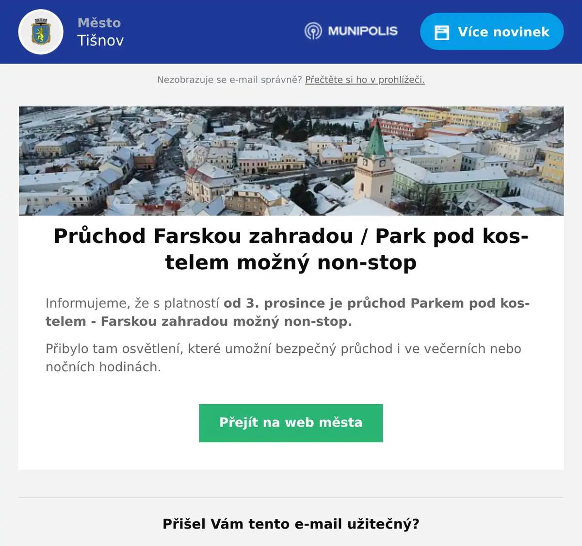 Informujeme, že s platností od 3. prosince je průchod Parkem pod kostelem - Farskou zahradou možný non-stop. Přibylo tam osvětlení, které umožní bezpečný průchod i ve večerních nebo nočních hodinách.