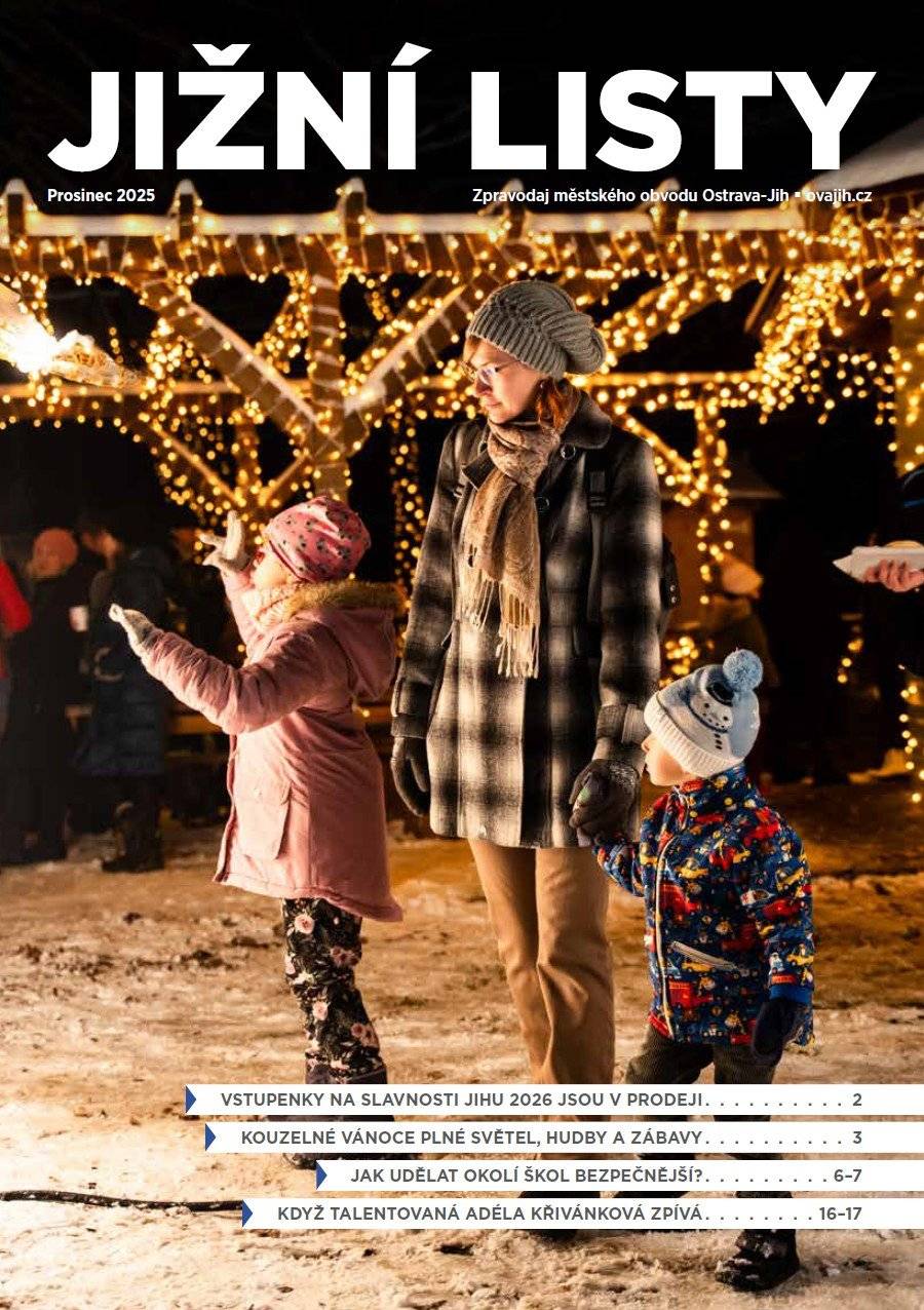 V posledním letošním vydání najdete: ✔ Polovina prosince přinese změny v tramvajové dopravě  ✔ Vstupenky na Slavnosti Jihu 2026 už jsou v prodeji ✔ Kouzelný advent plný světel, hudby a zábavy ✔ Živý Betlém opět zpestří vánoční svátky ✔ Projekt školních ulic dorazil i na Jih ✔ Zápisy do prvních tříd se nově konají v lednu ✔ Místostarosta Otakar Šimík říká: „Na zimní údržbu jsme připraveni“ ✔ Přečtěte si, jaké to je, když Adéla Křivánková zpívá.  Jižní listy si můžete přečíst na:  https://ovajih.ostrava.cz/cs/o-jihu/jizni-listy/rocnik-2025 Pokud bydlíte na Jihu a nové vydání Jižních listů nebudete mít ve schránkách do 10. prosince, prosíme o upozornění na redakční e-mail: jizni.listy@kulturajih.cz, ať můžeme u distributora zajistit nápravu. Reklamovat je možné i osobně, nebo prostřednictvím webové adresy: reklamace.regvyd.cz/jizni-listy.