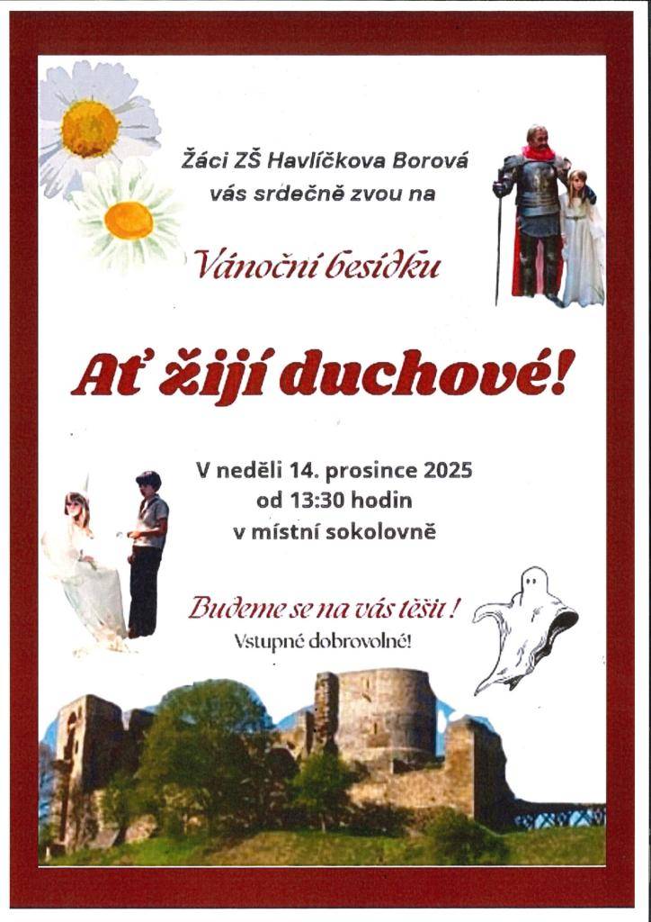 Žáci ZŠ Havlíčkova Borová vás srdečně zvou na Vánoční besídku Ať žijí duchové, která se koná v neděli 14. prosince 2025 od 13:30 hodin v místní sokolovně.
