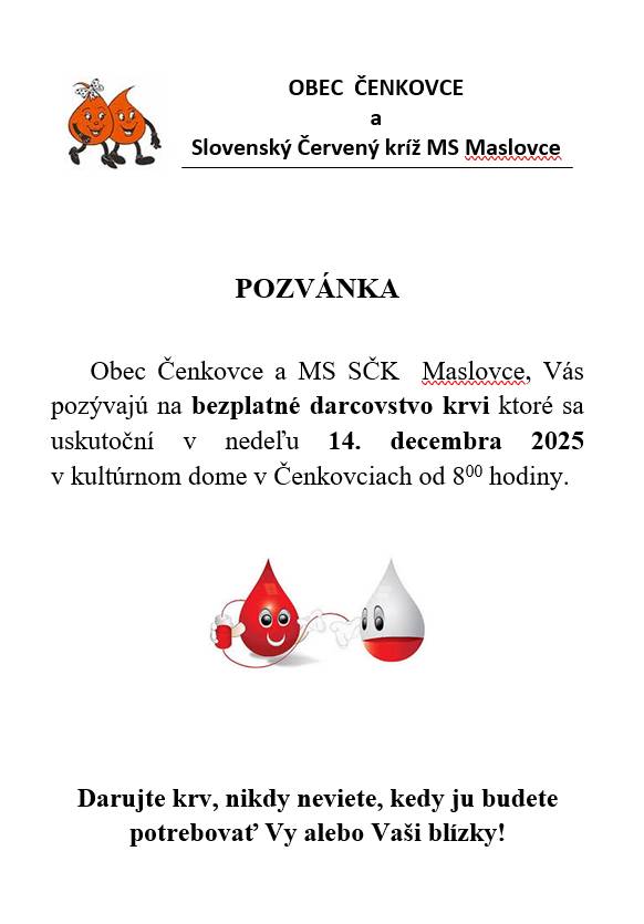 Obec Čenkovce a MS SČK Maslovce, Vás pozývajú na bezplatné darcovstvo krvi, ktoré sa uskutoční 14.decembra 2025 v kultúrnom dome v Čenkovciach od 8:00 hodiny.
