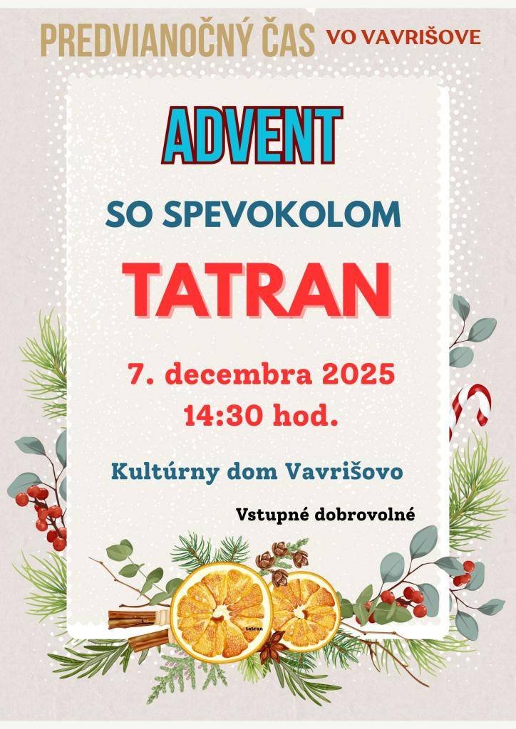 Dňa 7. decembra 2025 sa v Kultúrnom dome Vavrišovo uskutoční Advent so spevokolom Tatran, ktoré začína o 14:30 hod. Vstupné je dobrovoľné, srdečne vás pozývame na predvianočné stretnutie.