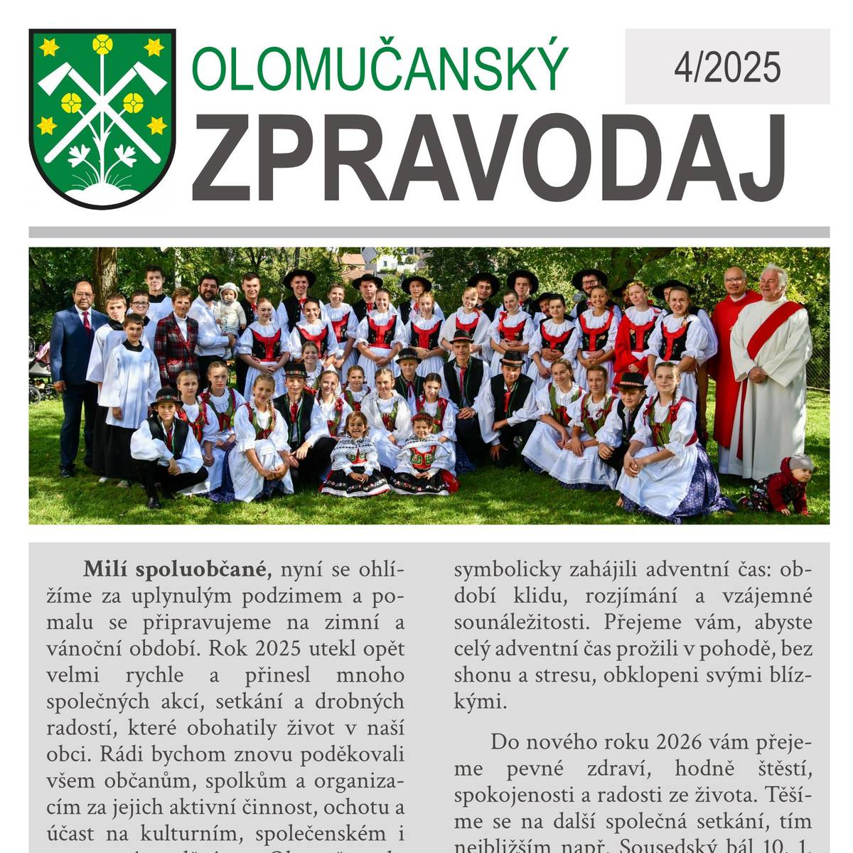 Vyšlo nové číslo zpravodaje. Najdete v něm ohlédnutí za rokem 2025, ale také pozvánky na vánoční akce i plesy. Jeho tištěná verze bude v těchto dnech doručena do vašich domovů, elektronická je k dispozici na našich stránkách. https://www.olomucany.cz/2025/12/zpravodaj-04-2025/
