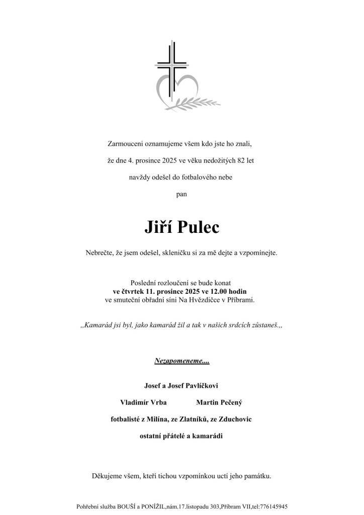 Poslední rozloučení se bude konat ve čtvrtek 11. prosince 2025 ve 12.00 hodin ve smuteční obřadní síni Na Hvězdičce v Příbrami.