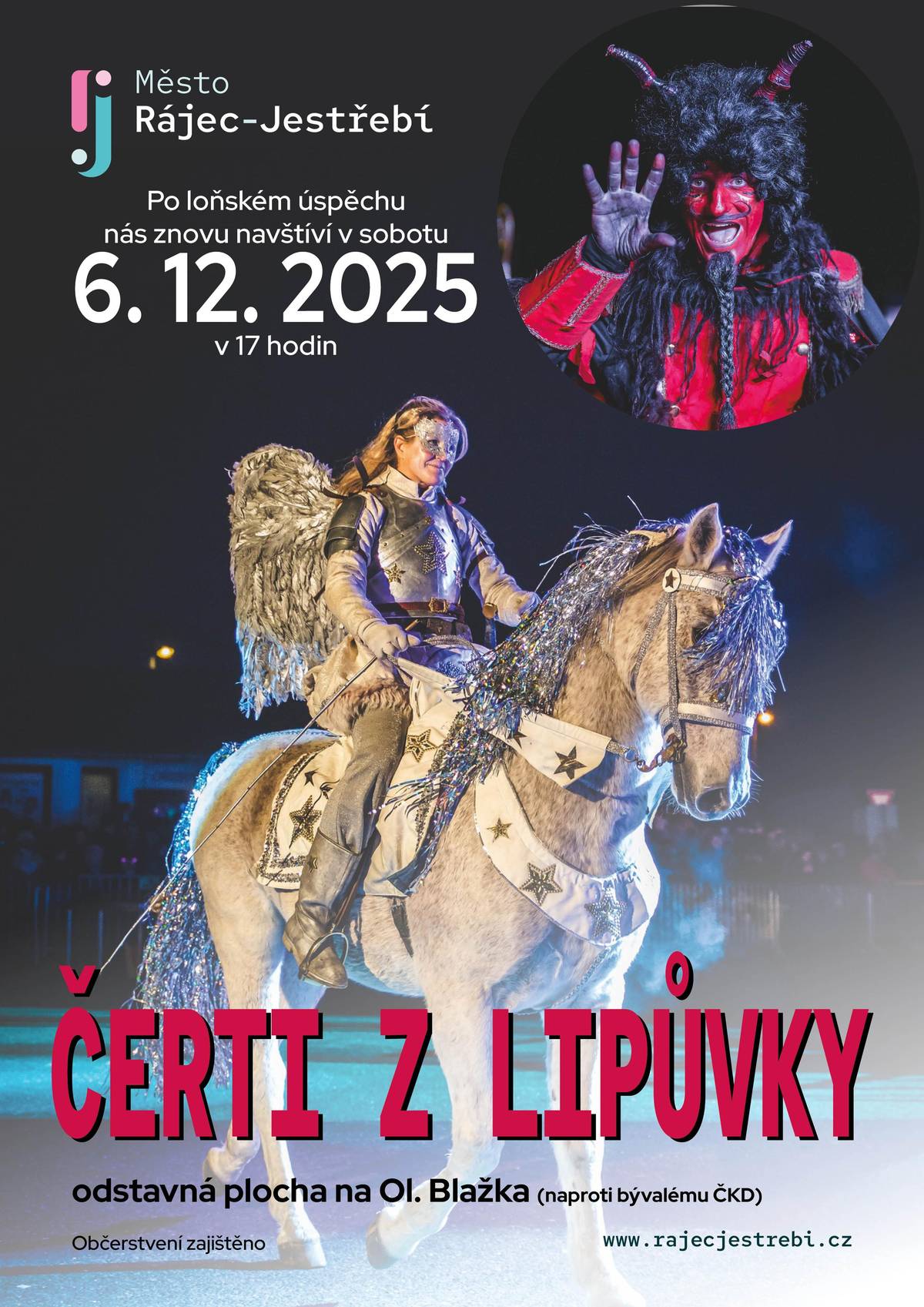 Město Rájec-Jestřebí Vás srdečně zve v sobotu 6. prosince na úspěšnou mikulášsko-čertovsko-andělskou show Čerti z Lipůvky. Od 17 hodin se otevírají pekelné brány na prostranství na ul. Ol. Blažka. Občerstvení zajištěno. Hodné děti dostanou sladkou odměnu. Těšíme se na Vás...   JEŠTĚ NEMÁTE VŠECHNY DÁRKY NA VÁNOCE?  Máme pro Vás tip v podobě kulturních zážitků. V informačním centru můžete zakoupit vstupenky na tyto kulturní akce v Rájci-Jestřebí:  27.12. 2025  Česká mše vánoční    9. 1. 2026   Novoroční koncert s přípitkem starostky  29. 3. 2026   Zájezd do NDM v Ostravě na muzikál Elizabeth 24. 4. 2026   Závěrečný koncert KPH - Václav Hudeček  11.12. 2026  Vánoční koncert - Bílé Vánoce Lucie Bílé