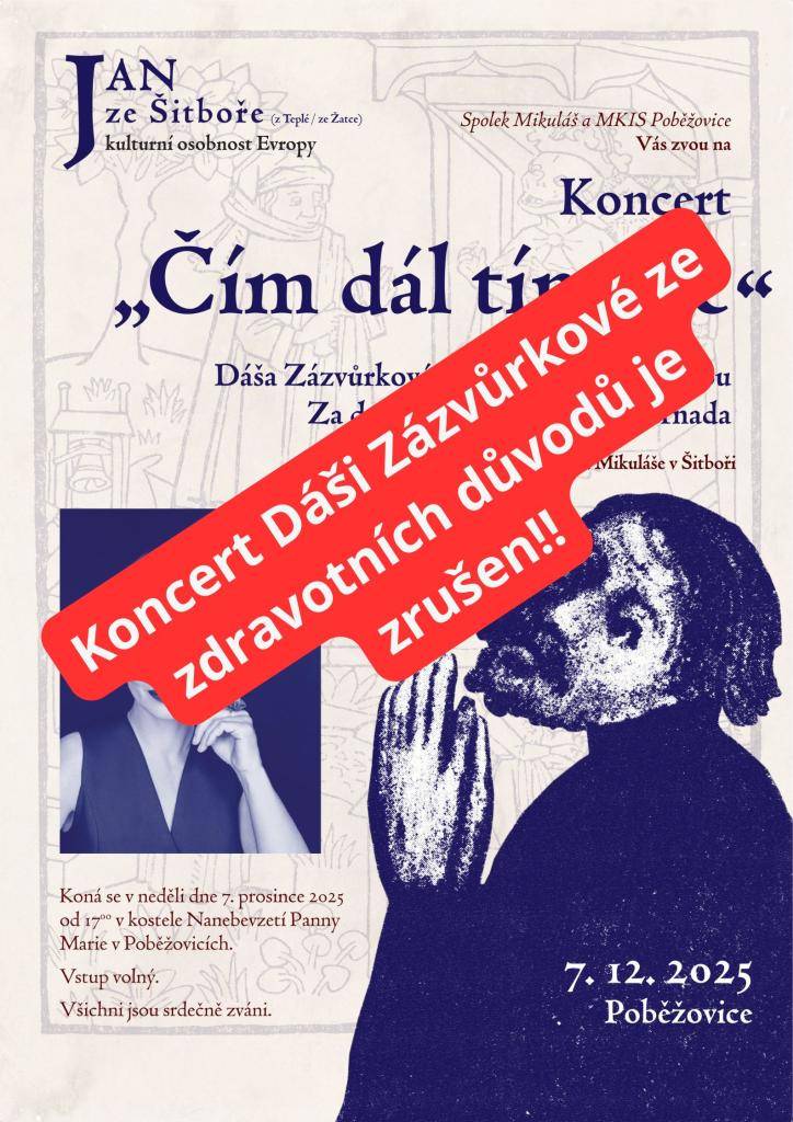 Ze zdravotních důvodů paní Zázvůrkové je adventní koncert v neděli 7.12.2025 v kostele Nanebevzetí Panny Marie v Poběžovicích zrušen.   Přejeme brzké uzdravení.  Děkujeme za pochopení.