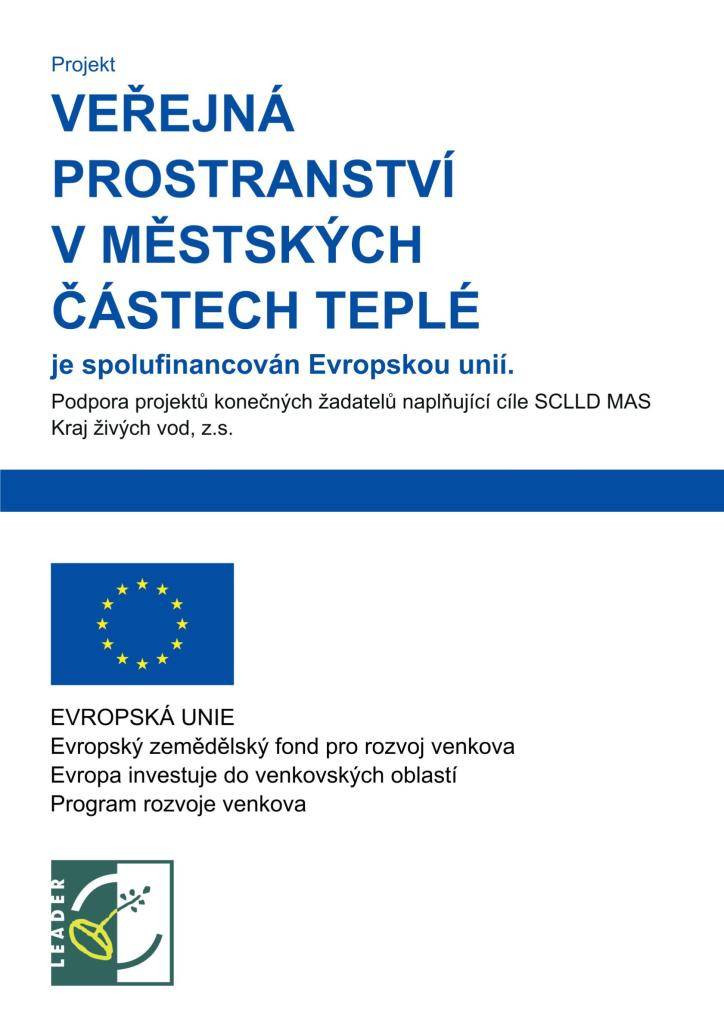 Tento projekt je spolufinancován Evropskou unií a jeho cílem je podpora strategie komunitně vedeného místního rozvoje naplňující cíle SCLLD (Strategie komunitně vedeného místního rozvoje) MAS Kraj živých vod, z.s. Pořízení mobiliáře na veřejná prostranství v městských částech v Teplé.