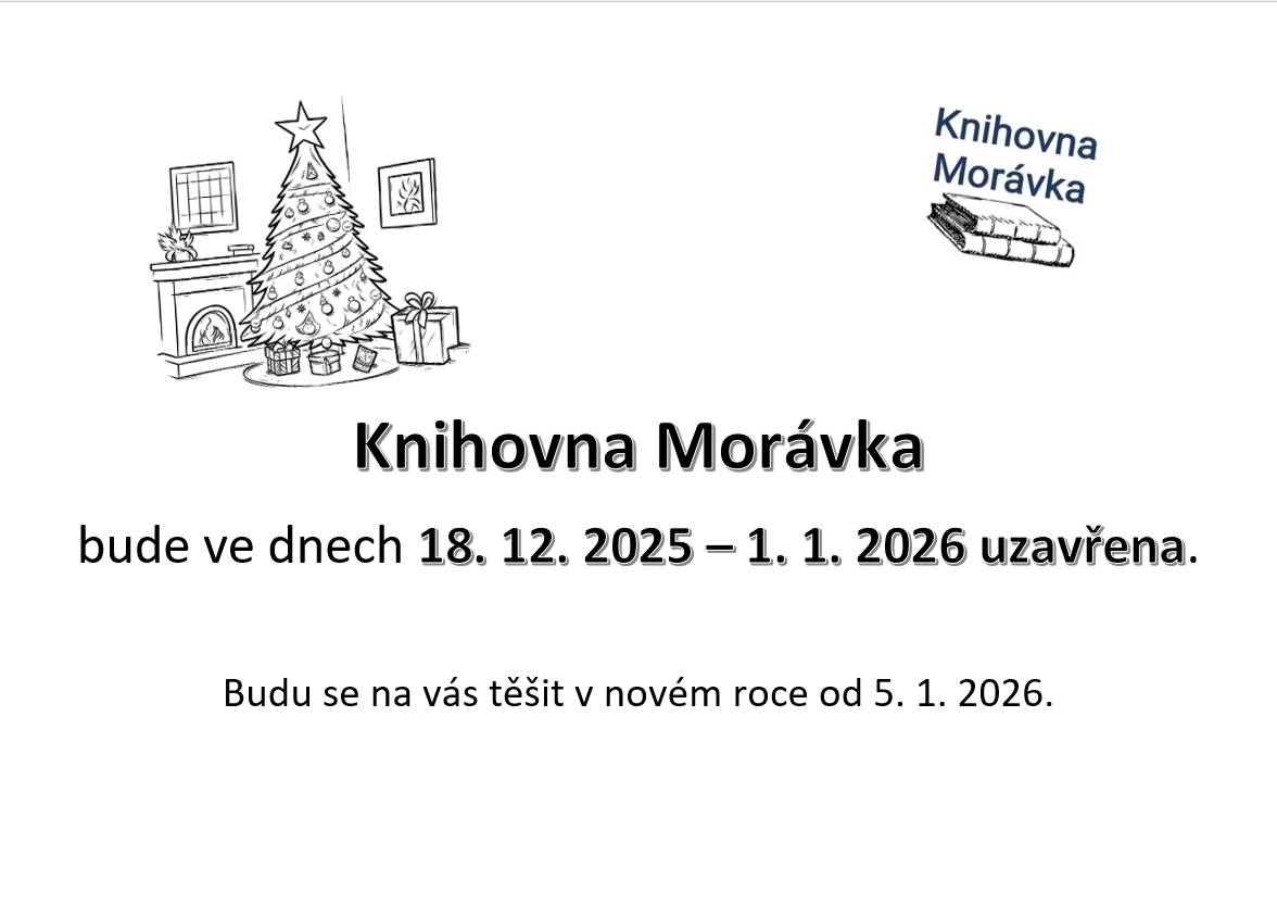 Ve dnech 18.12.2025 - 01.01.2026 bude Knihovna Morávka pro veřejnost uzavřena.