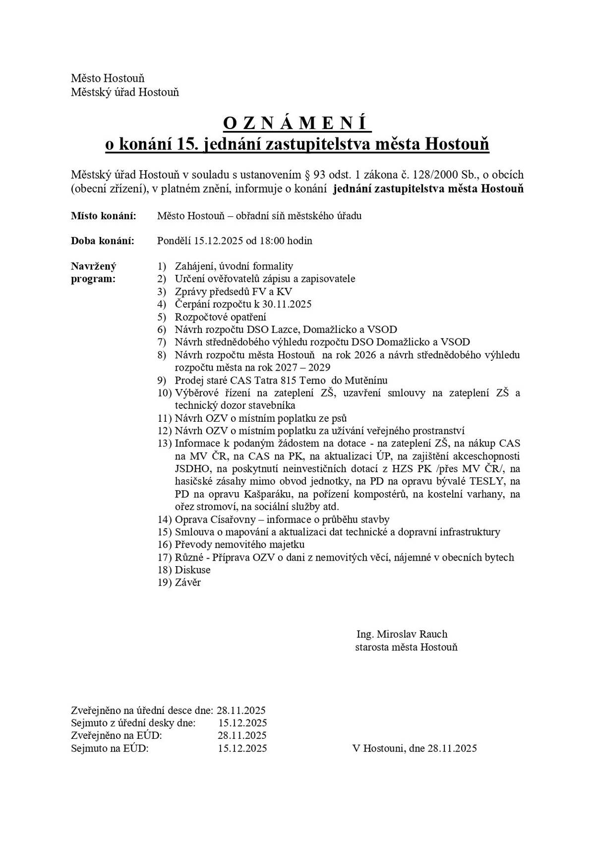 15.12.2025 od 18:00h v obřadní síni městského úřadu se koná 15.jednání zastupitelstva města Hostouň.