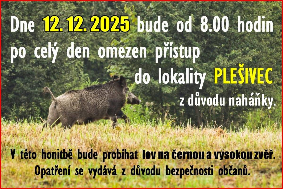 V pátek 12. 12. 2025 od 8.00 h bude po celý den probíhat společný lov - naháňka na černou a vysokou v revíru Plešivec. V tento den bude z bezpečnostních důvodů omezen vstup veřejnosti do lesa Plešivec.