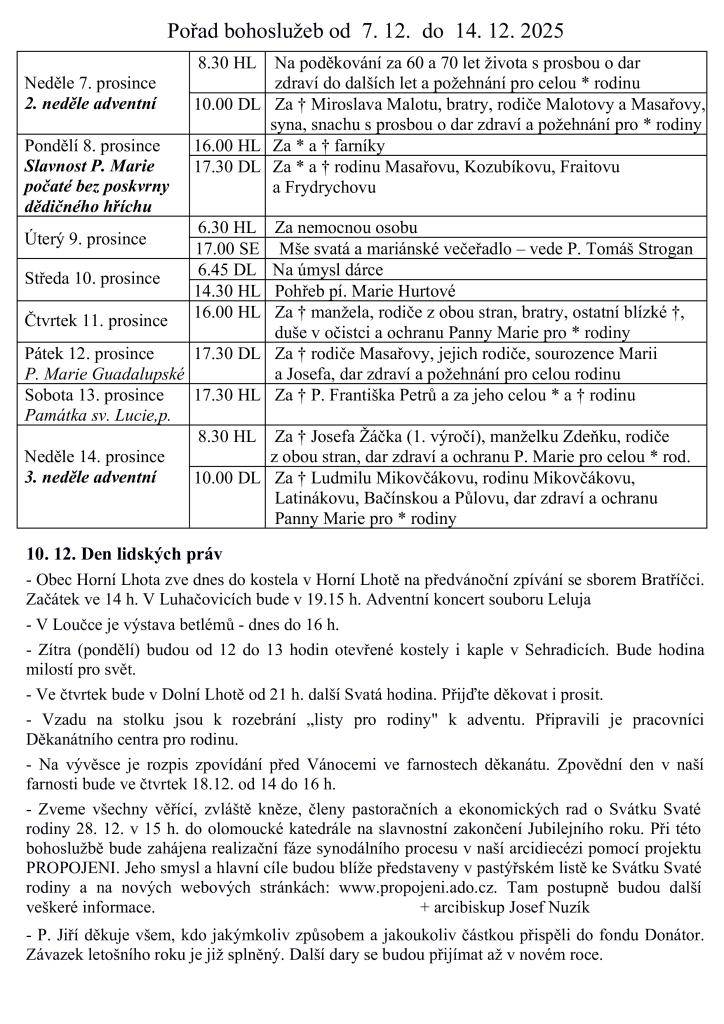 Celý týden bude doplněn akcemi jako adventní koncerty a výstavy. Zveme všechny k účasti na těchto duchovních setkáních.