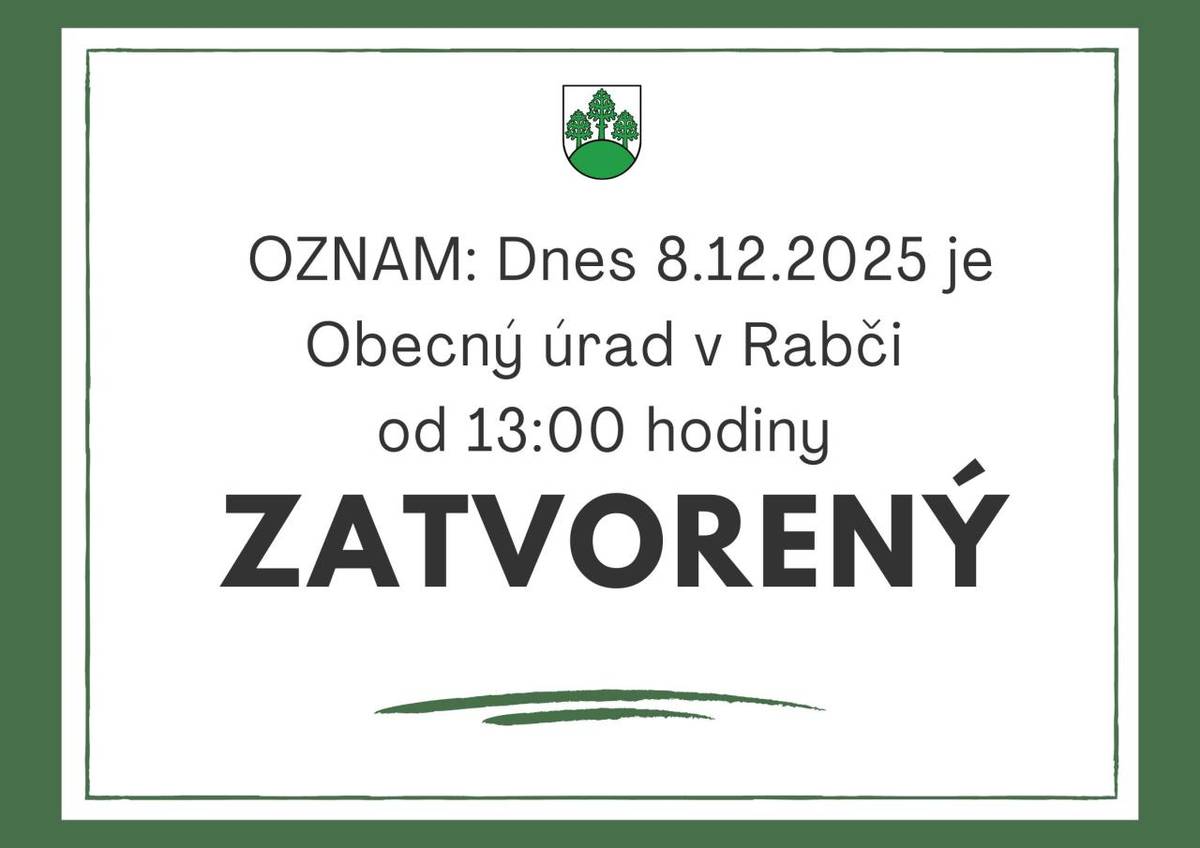 OZNAM: Dnes 8.12.2025 je Obecný úrad v Rabči od 13:00 hodiny zatvorený