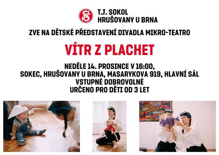 T.J.SOKOL Hrušovany u Brna zve na dětské představení "VÍTR Z PLACHET" divadla Mikro-Teatro. Představení je určeno pro děti od 3 let a bude se konat v neděli 14. prosince v 16:00 hodin v hlavním sále Sokecu. Vstupné dobrovolné.