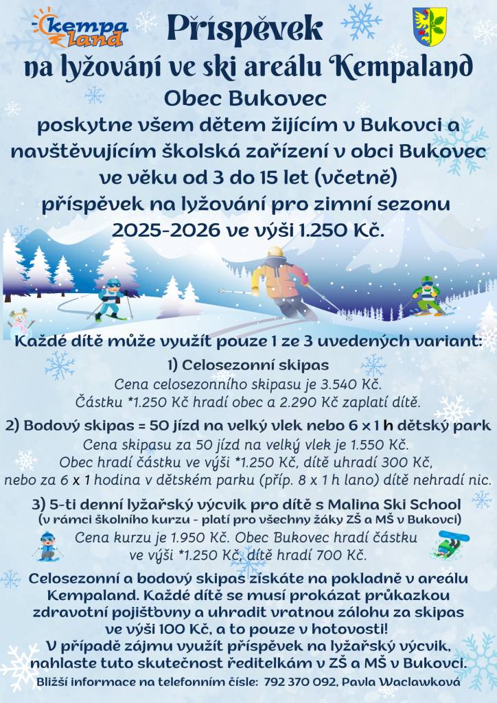 Zastupitelstvo obce schválilo příspěvek na lyžování pro všechny děti ve věku od 3 do 15 let (včetně), které žijí v obci nebo navštěvují zdejší školská zařízení.   Více informací viz plakát.