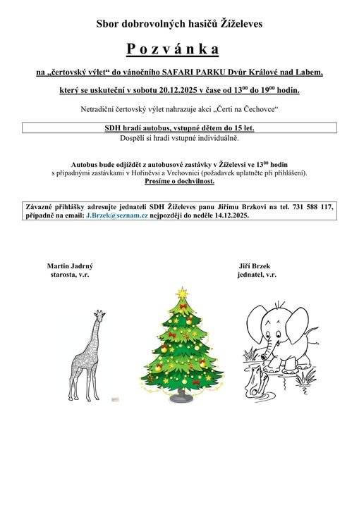 SDH Žíželeves Vás srdečně zve na „čertovský výlet“ do vánočního SAFARI PARKU ve Dvoře Králové nad Labem.   Přihlášky zasílejte jednateli SDH Žíželeves, panu Jiřímu Brzkovi, na tel. 731 588 117 nebo na mail: J.Brzek@seznam.cz, a to nejpozději do 14.12. 2025.