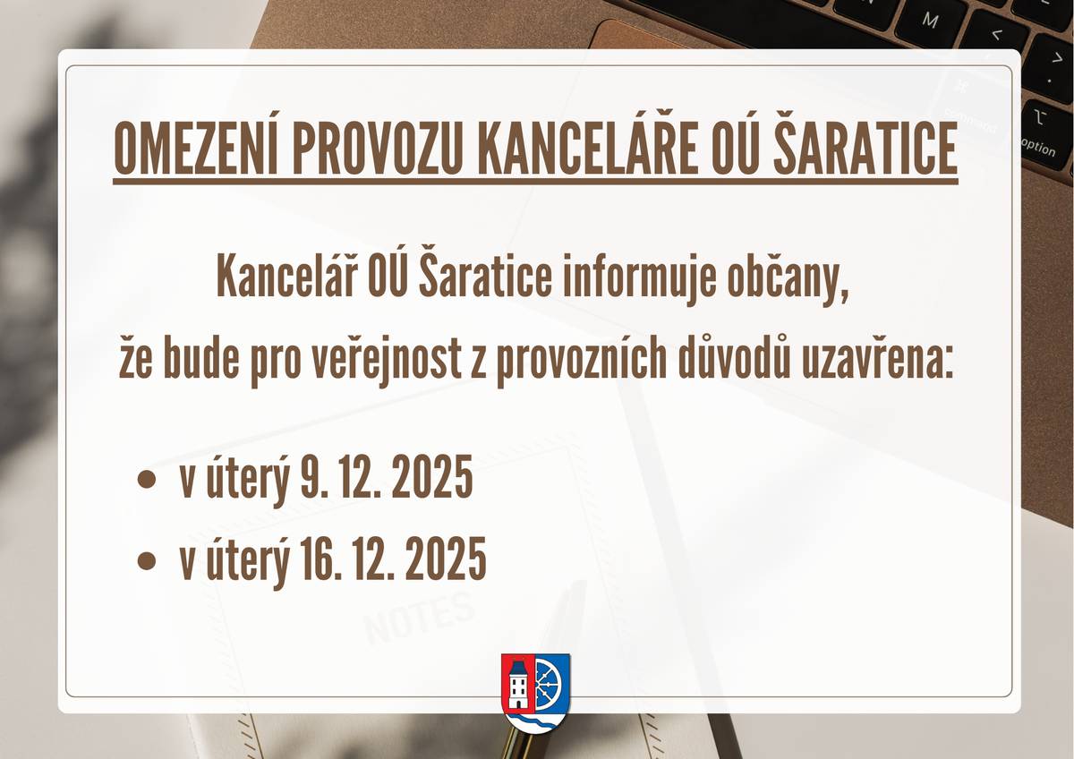 Kancelář OÚ Šaratice informuje občany, že bude pro veřejnost z provozních důvodů uzavřena:  v úterý 9.12.2025 v úterý 16.12.2025.  Děkujeme za pochopení.