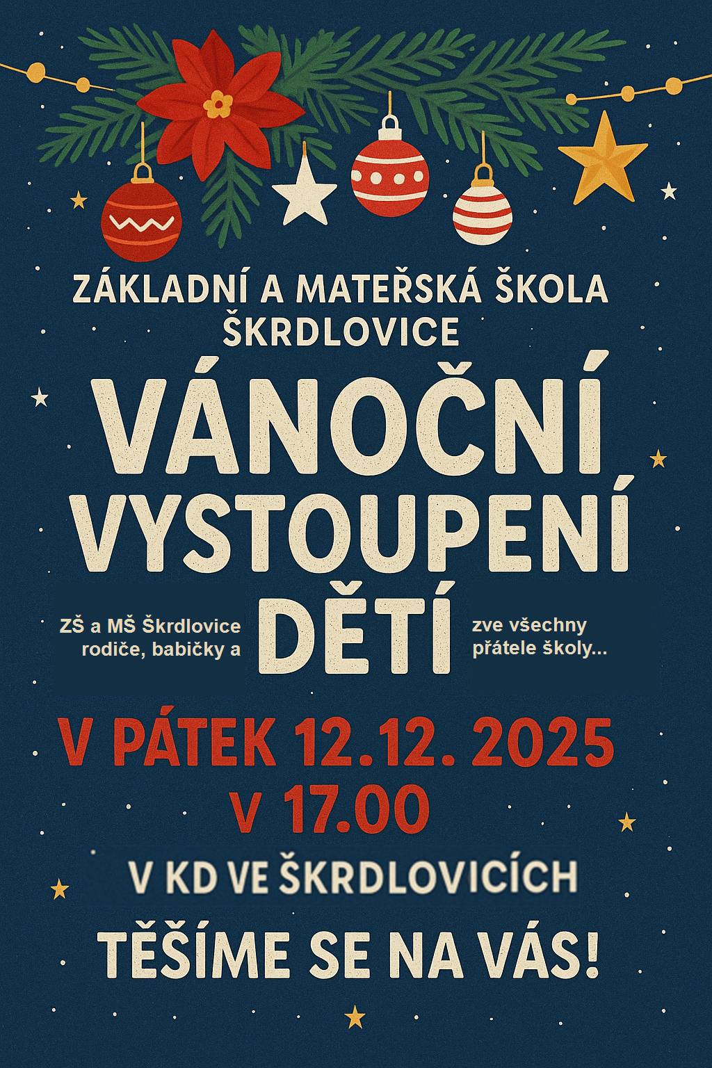 Zveme všechny rodiče, babičky, dědečky a přátele školy na Vánoční vystoupení dětí. 📅 Pátek 12. 12. 2025 🕔 17:00 📍 KD Škrdlovice Těšíme se na Vás! 🎄✨