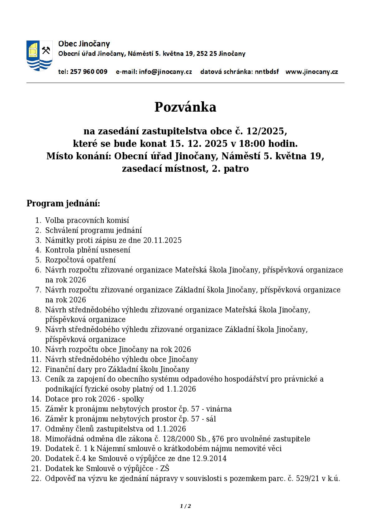 Zasedání zastupitelstva obce se koná v pondělí 15.12.2025  od 18 hodin na Obecním úřadě Jinočany od 18 hodin na Obecním úřadě Jinočany, Náměstí 5. května 19 (zasedací místnost - 2. patro). Všichni občané jsou srdečně zváni!