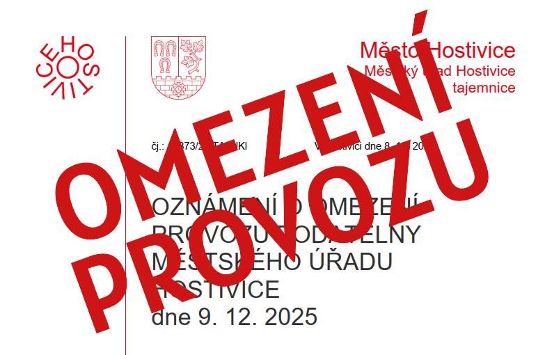 Vážení občané,        dovolujeme si Vás informovat, že z technických důvodů bude 9.12.2025 (úterý) omezen provoz Městského úřadu Hostivice, a to v následujícím rozsahu:        1) Matrika a evidence obyvatel (celý den)    2) Podatelna v čase od 13:00 h do 15:30 h       Vaše požadavky a dotazy vyřídí pracovnice výše uvedených pracovišť v následujících dnech.        Omlouváme se za dočasné omezení a děkujeme za pochopení.