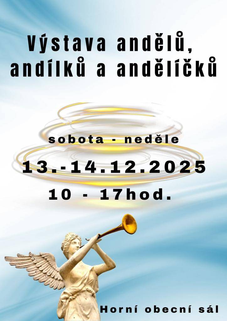Obec Březnice si Vás dovoluje pozvat na   VÝSTAVU ANDĚLŮ, ANDÍLKŮ A ANDĚLÍČKŮ  v sobotu 13.12.2025 a v neděli 14.12.2025  vždy od 10 do 17 hod  horní obecní sál nad hospodou