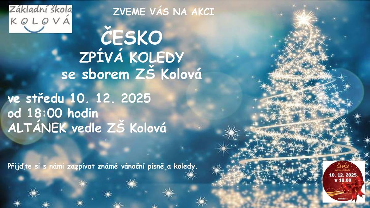 Milí rodiče, žáci a přátelé školy, srdečně Vás zveme na společné zpívání v rámci celorepublikové akce Česko zpívá koledy, do kterého se zapojí také sbor ZŠ Kolová.