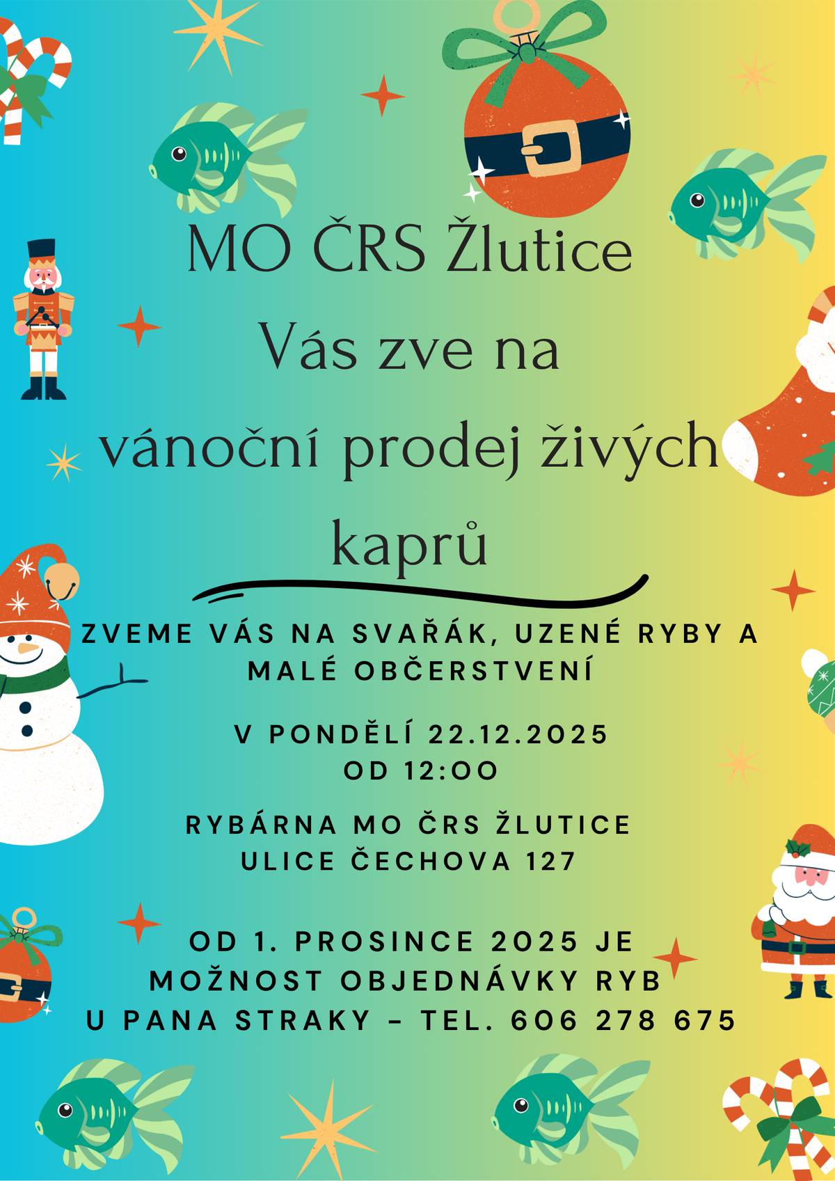 V pondělí 22.12.2025 od 12 hodin proběhne prodej kaprů v rybárně ulice Čechova 127. Od 1. 12. 2025 je možnost objednávky ryb u pana Straky - tel. 606 278 675.