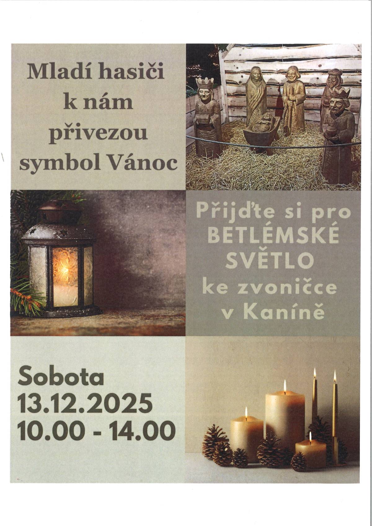 Mladí hasiči k nám přivezou symbol Vánoc v sobotu 13. prosince od 10.00 do 14.00 hod. u zvoničky v Kaníně.
