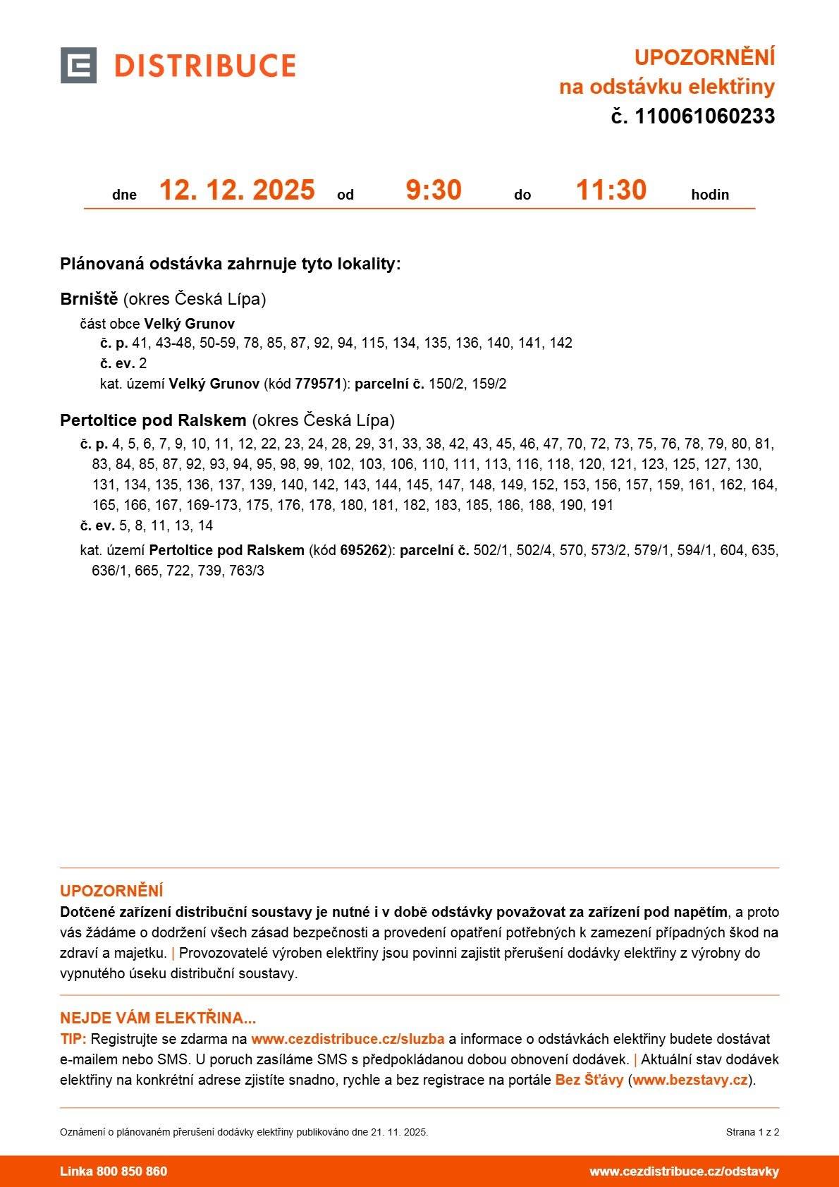V pátek 12. prosince je plánovaná odstávka elektřiny v jedné části Velký Grunov od 9:30 do 11:30 na číslech popisných viz příloha. Vše najdete také na webu obce Brniště.