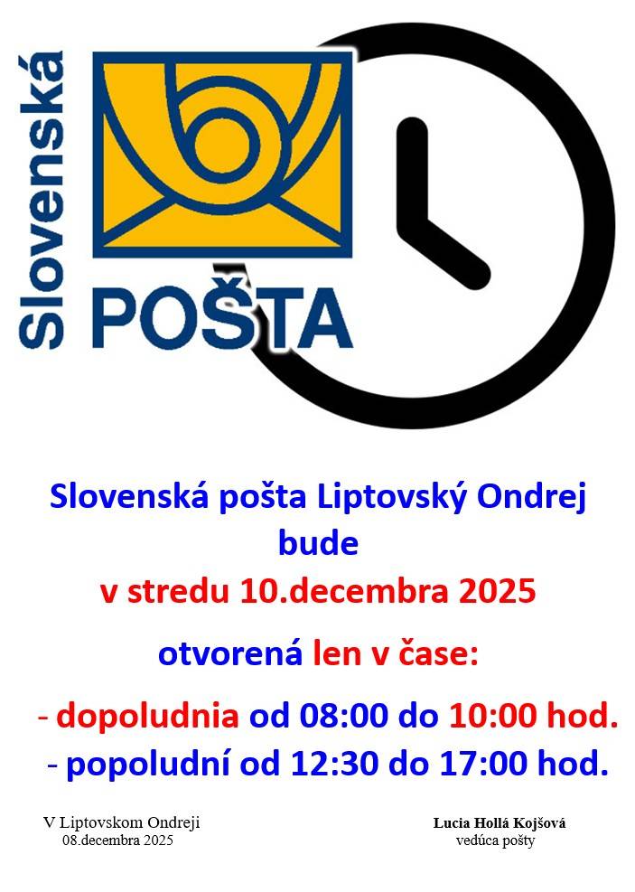 Slovenská pošta Liptovský Ondrej bude v stredu 10.decembra 2025 otvorená len v čase:  - dopoludnia od 08:00 do 10:00 hod.  - popoludní od 12:30 do 17:00 hod.