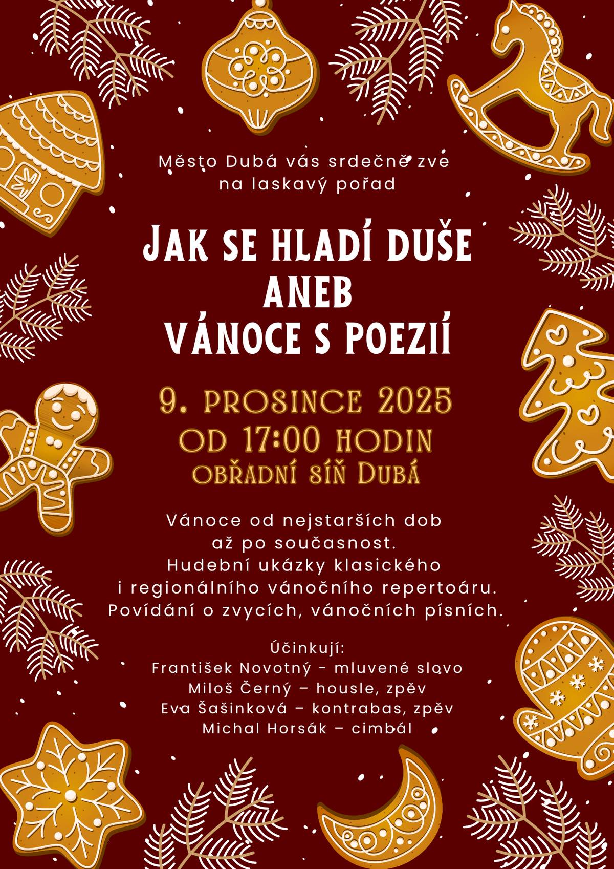 V předvánočním čase si dopřejte chvíli klidu a pohody. Přijďte na hudebně-literární večer, který pohladí duši a připomene kouzlo Vánoc od nejstarších dob až po současnost. 📖 Mluvené slovo:  básník a moderátor Českého rozhlasu PhDr. František Novotný 🎻 Hudební doprovod: Pražské smyčcové duo doc. Miloš Černý – housle, zpěv, dudy Eva Šašinková – kontrabas 🎶 Host: Michal Horsák – cimbál Těšit se můžete na vánoční poezii, hudbu, besedu o zvycích  a obyčejích, ukázky koled i starých vánočních písní z Čech a Moravy. 📅 9. prosince 2025 | 🕔 17:00 📍 Obřadní síň Dubá (přízemí radnice) 🎟 Vstup zdarma 👉 Sdílejte a vezměte s sebou rodiče, prarodiče, přátele – těšíme se na vás