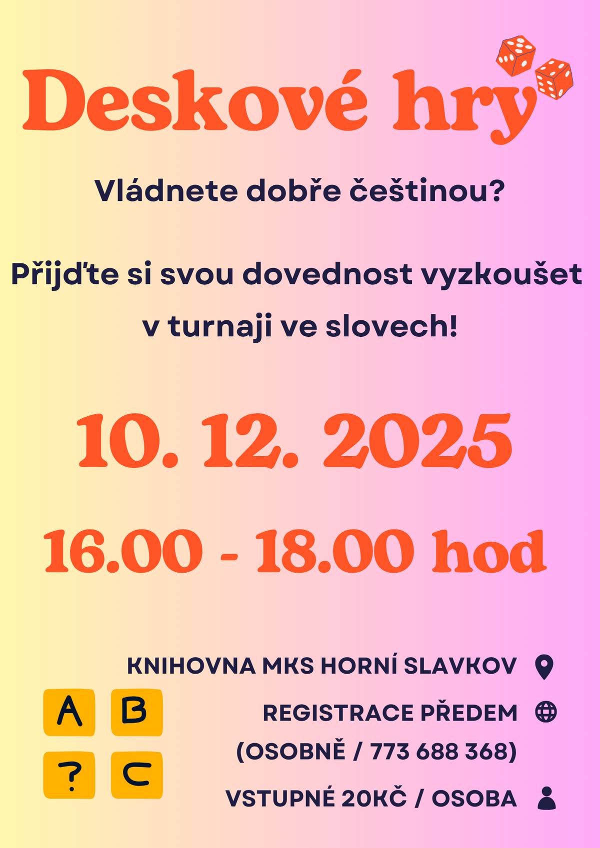 Vládnete dobře češtinou? Přijďte si svou dovednost vyzkoušet v turnaji ve slovech! Více v plakátu.