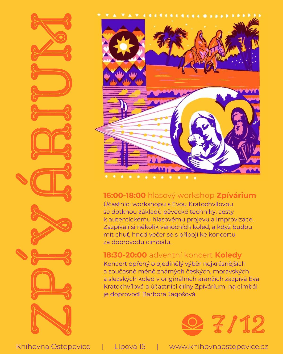 Přejeme poklidnou druhou adventní neděli a zveme ke společnému zpívání koled. Hlasový workshop Zpívárium od 16:00 povede lektorka Eva Kratochvílová. Vychází z přesvědčení, že zpěv patří všem a je z mnoha hledisek velmi prospěšný. Rezervace místa zde: https://1url.cz/1JvM5     Na Zpívárium od 18:30 naváže koncert Koledy, opřený o ojedinělý výběr nejkrásnějších a současně méně známých českých, moravských a slezských koled. Zazpívá Eva Kratochvílová a účastníci workshopu, na cimbál je doprovodí Barbora Jagošová.   Knihovna Ostopovice / neděle 7.12. 16:00-18:00, 18:30-20:00 / vstupné dobrovolné