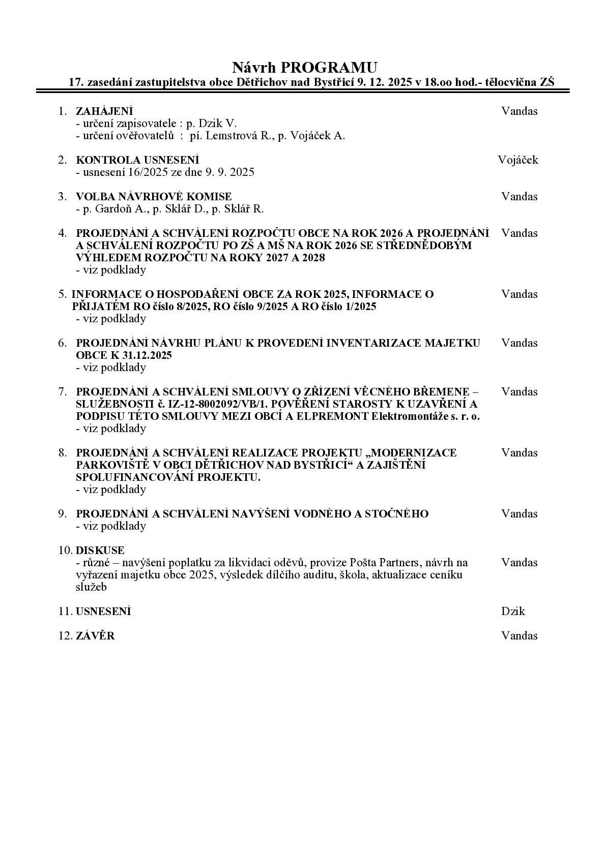 Vážení spoluobčané, v úterý 09.12.2025 se koná 17.zasedání ZO Dětřichov nad Bystřicí v 18.00 hodin v jídelně ZŠ Dětřichov n. B.