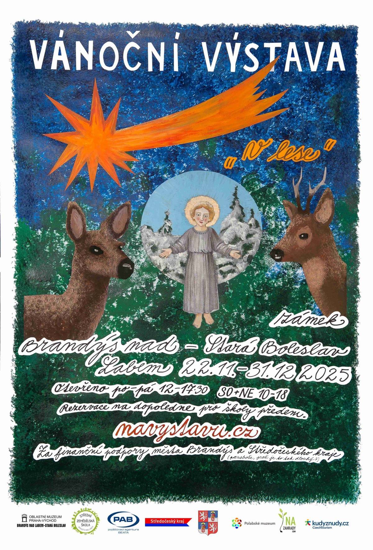 Letošní vánoční výstava BRANDÝSKÉ VÁNOCE "V LESE" vás přenese do hloubi přírody, nechá vás vydechnout a nadechnout se Vánoc. Ve sklepeních brandýského zámku se budete moci potěšit nejen z exponátů spojených s prostředím lesa, ale i z dřevěných betlémů, slaměných ozdob, proutěných výrobků, dekorací z pedigu, postaviček z šustí, a z mnoho dalšího. Děti si opět mohou samy vyrobit vánoční ozdoby, tentokrát v duchu letošního podtitulu - výrobky z přírodnin, darů lesa .... Opět máme možnost vystavovat v gotických sklepích brandýského zámku, do kterých se tématika Vánoc krásně hodí, a do kterých se vejde mnoho zajímavých exponátů, které vás jistě inspirují ve vánoční tvořivosti. Součástí výstavy je i obchůdek, ve kterém si můžete koupit tradiční vánoční výrobky z šustí, ze skořápek, z perníku aj. Během výstavy probíhá i doprovodný program viz níže. Tato akce bude realizována s finančním přispěním Města Brandýs nad Labem - Stará Boleslav Otevřeno       08:00-12:00 pro školy   12:00-17:30 pro veřejnost    10:00-18:00        Od 20. 12. do 31.12. (na vyjímky viz níže) otevřeno celé dny pro veřejnost 10:00 - 18:00. 24.12. zavřeno 25.12. otevřeno od 13:00 do 18:00 31.12. otevřeno 10:00 - 18:00 Vstupné     dospělí 80 Kč   děti 4+, studenti, důchodci 50 Kč   rodinné vstupné (2 dospělí + 2 a více dětí) 210 Kč   školy a školky (cena za dítě) 40 Kč   dílničky pro děti (2 výrobky na dítě) 40 Kč   vánoční stezka - 1/2h okruh po brandýském zámku 40 Kč      Program  30. 11. 2025 10:30  Ukázka věnců, věnečků, svícínků - dílničky pro děti   6. 12. 2025 10:30  Ukázka výroby z orobince a ukázka paličkování - dílničky pro děti   7. 12. 2025 10:00  Výroba přání technikou frotáže a obrázky z lesa s výtvarnicí Danou Lind   13. 12. 2025 10:00  Ukázka výroby svíček - dílničky pro děti   14. 12. 2025 10:00  Řezbář - dílničky pro děti   20. 12. 2025 10:00  Ukázka drátkování - dílničky pro děti   21. 12. 2025 10:00  Kreslení s výtvarnicí Danou L., obrázky z lesa, technika frotáže