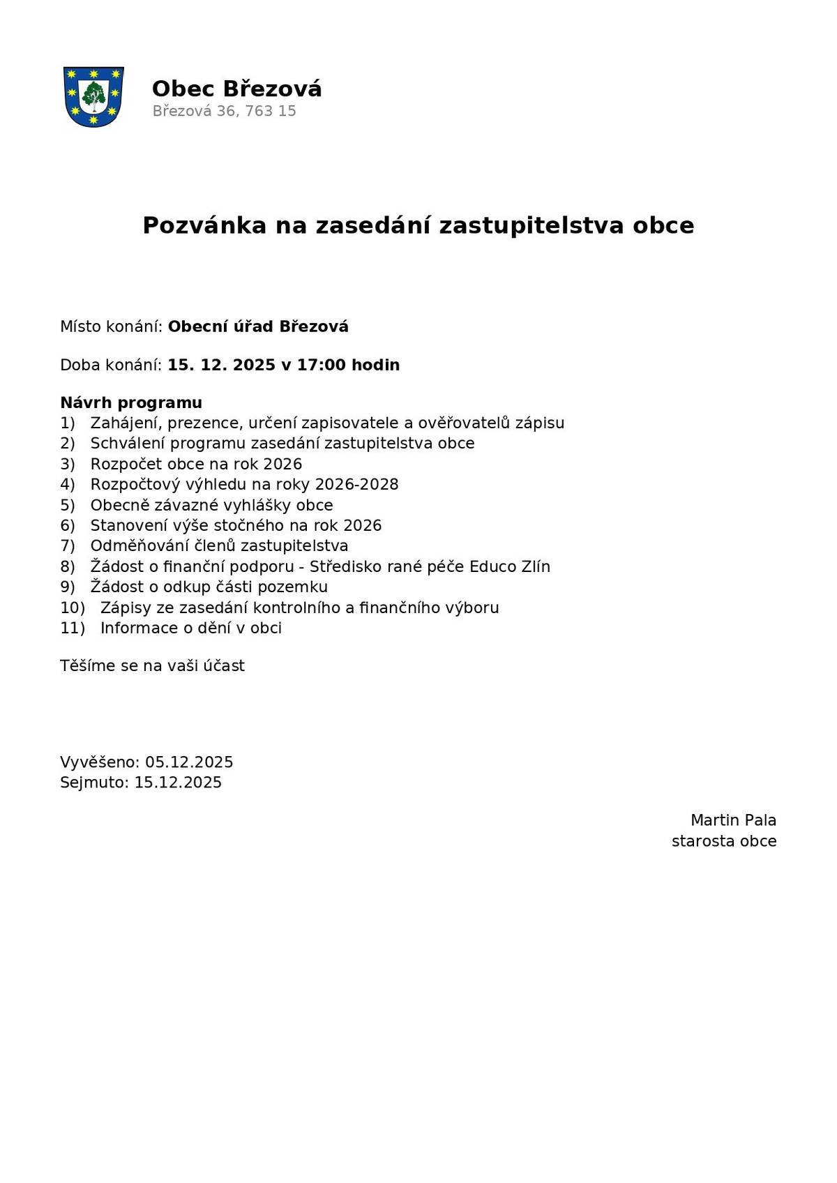 Obec Březová zve občany na zasedání zastupitelstva. Každé zasedání je veřejné. Doba konání: 15. 12. 2025 v 17:00 Místo konání: Obecní úřad Březová   Program naleznete níže