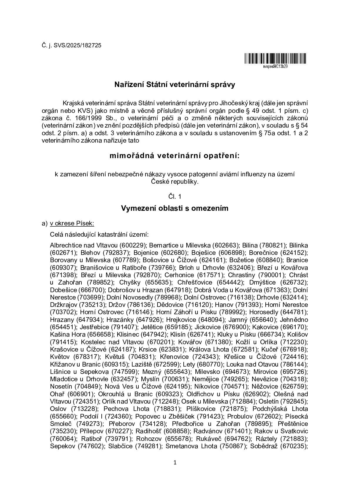 Krajská veterinární správa Státní veterinární správy pro Jč. kraj nařizuje mimořádná veterinární opatření z důvodu výskytu nebezpečné nákazy, viz příloha.