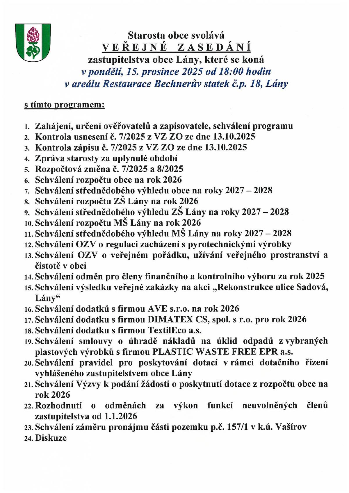 Starosta obce srdečně zve na VEŘEJNÉ ZASEDÁNÍ ZASTUPITELSTVA OBCE LÁNY, které se koná v pondělí 15. prosince 2025 od 18:00 hodin v areálu Restaurace Bechnerův statek.