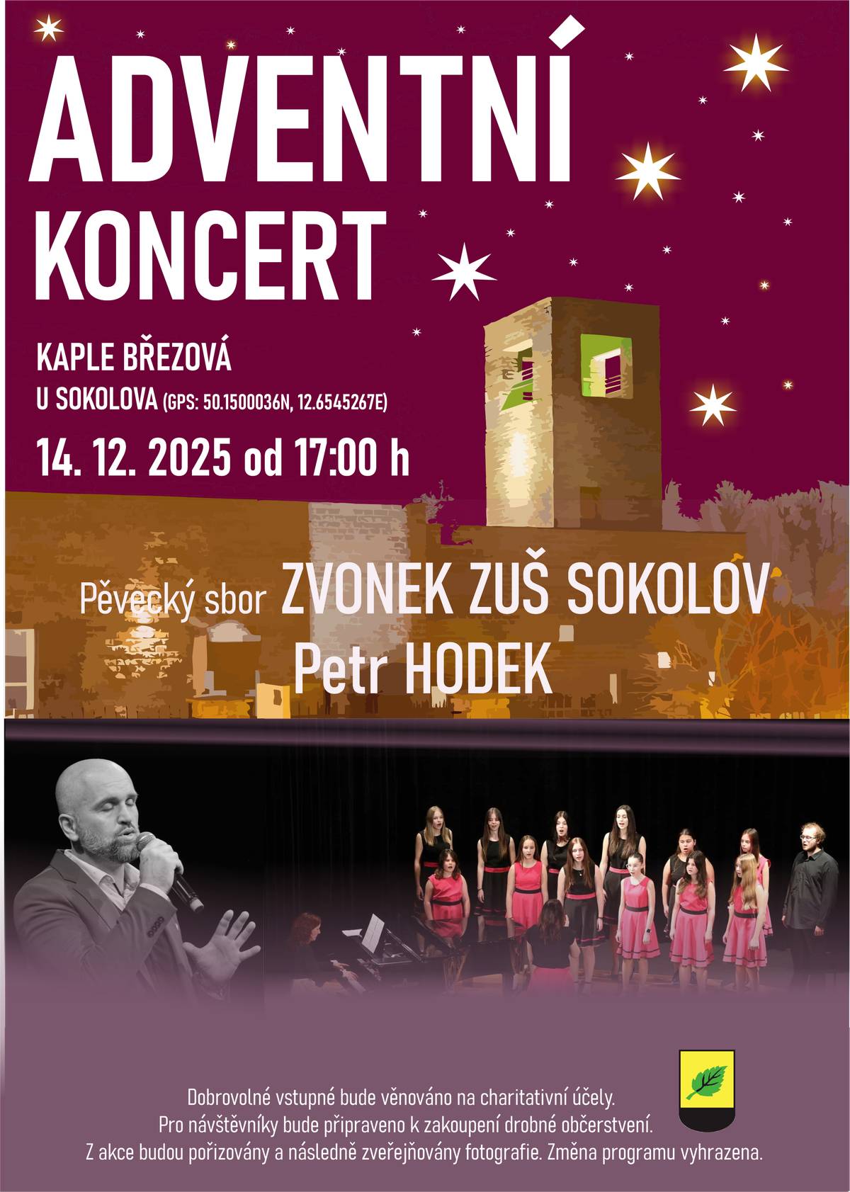 Město Březová vás zve na ADVENTNÍ KONCERT do kaple v Březové, který se uskuteční v neděli 14. 12. 2024 od 17:00 hodin. Těšit se můžete na vystoupení pěveckého sboru ZVONEK ZUŠ SOKOLOV a PETRA HODKA. Více informací viz plakát: